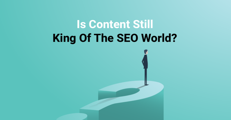 Is Content Still King Of The SEO World?